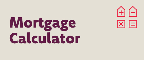 Click here for more on our Mortgage Calculator