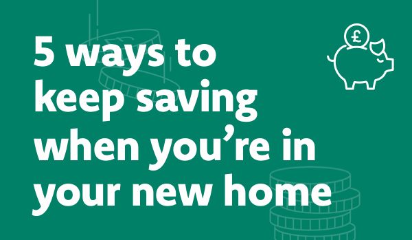 How to keep saving in your new home 