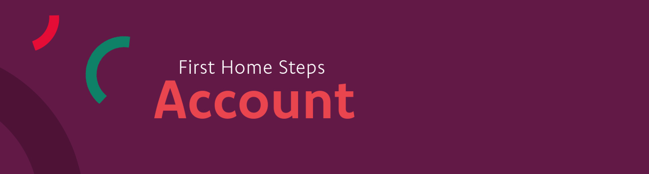 First Home Steps Account