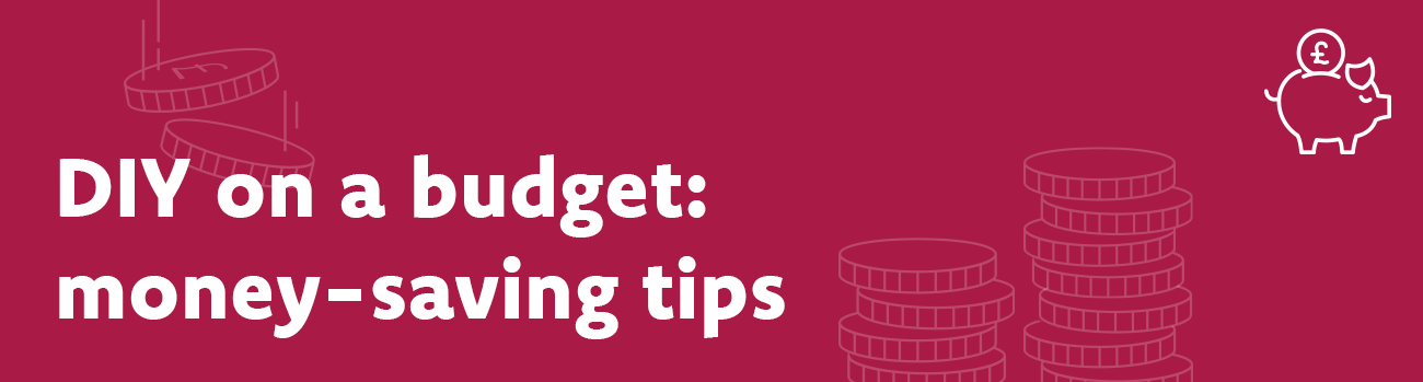 DIY on a budget: money-saving tips