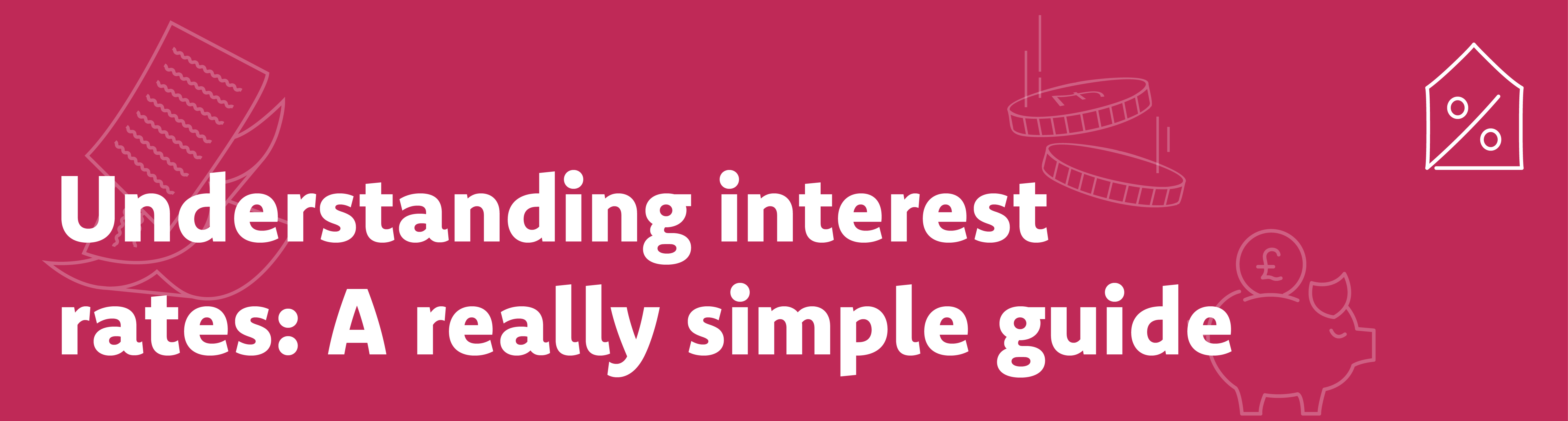 Understanding interest rates: A really simple guide