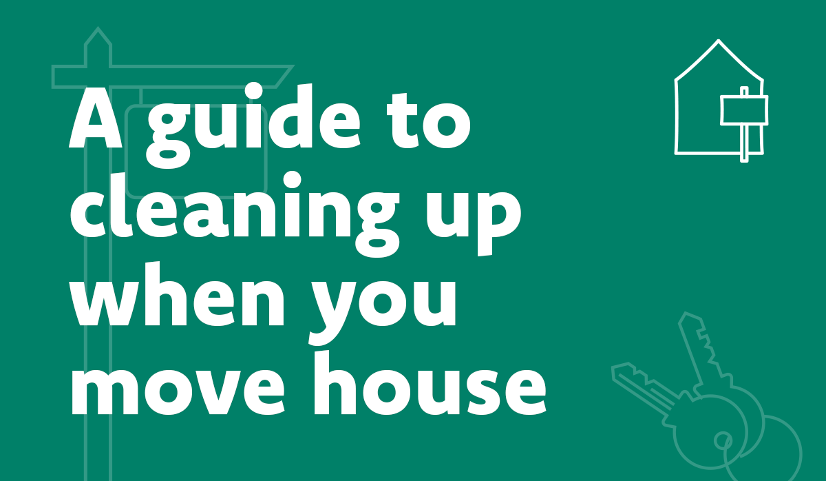 A guide to cleaning up when you move house